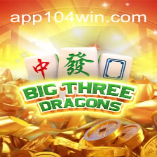 Discover BigThreeDragons: The Thrilling New Slots Experience with 104Win.com Oficial Slots Brasil #1