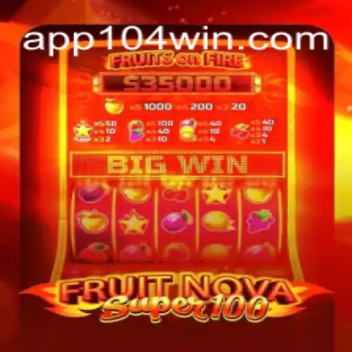 Discover the Thrills of FruitNovaSuper100 at 104Win.com Oficial Slots Brasil #1