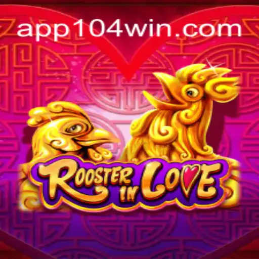 RoosterInLove: Dive Into the World of 104Win.com Oficial Slots Brasil #1