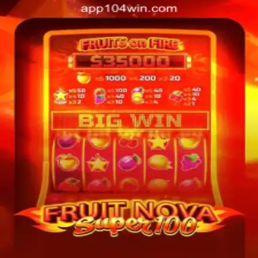 Discover the Thrills of FruitNovaSuper100 at 104Win.com Oficial Slots Brasil #1